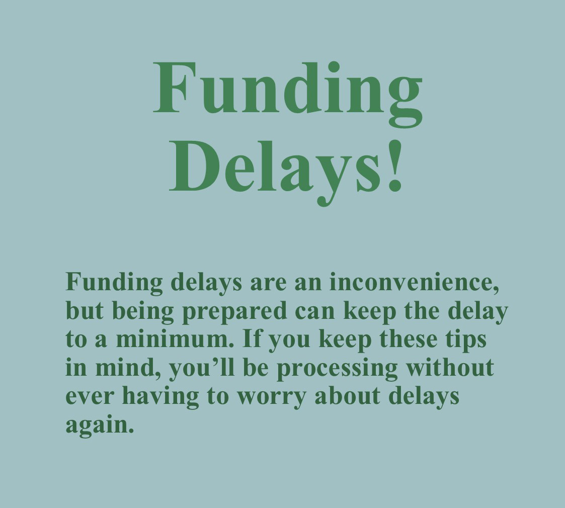 Tips for preventing funding delays!